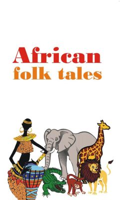  The Story of How the Sun Came To Be!: Unpacking the Significance of this 17th Century South African Folk Tale